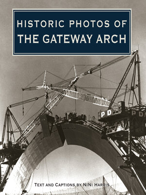 cover image of Historic Photos of the Gateway Arch